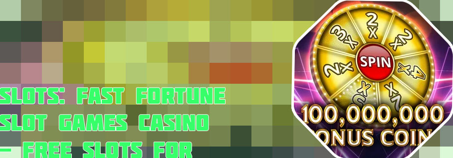 Fast fortune slots
