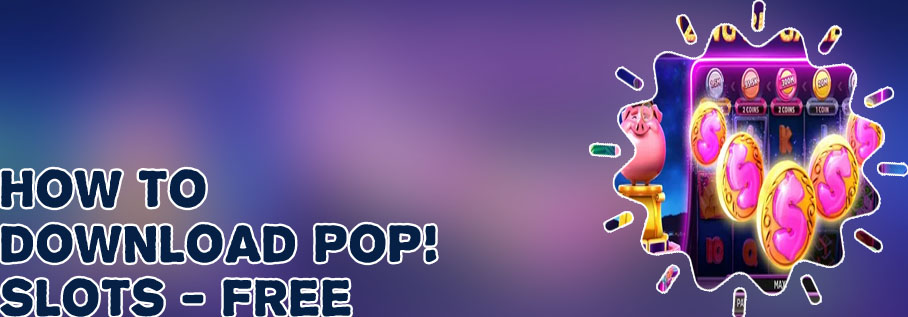 Pop slots download